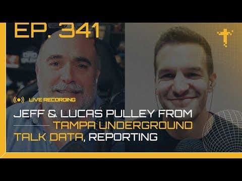 EP341 - Jeff & Lucas Pulley from Tampa Underground talk Data, Reporting